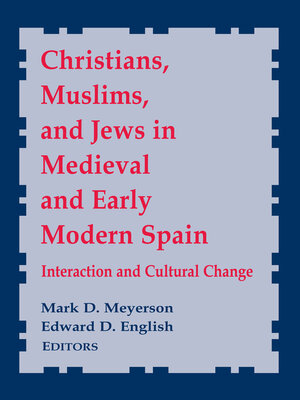 cover image of Christians, Muslims, and Jews in Medieval and Early Modern Spain